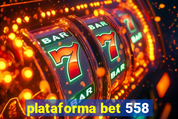 plataforma bet 558